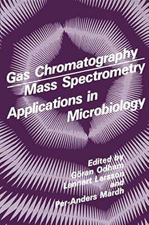 gas chromatography mass spectrometry applications in microbiology 1st edition goran et al odham 0306413140,