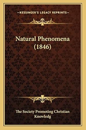 natural phenomena 1st edition the society promoting christian knowledg 116484881x, 978-1164848813