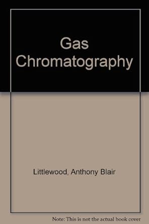 gas chromatography principles techniques and applications 1st edition anthony blair littlewood 0124527566,