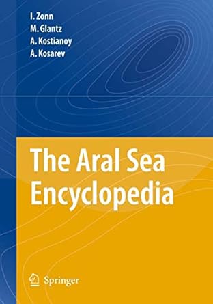 the aral sea encyclopedia 1st edition igor s zonn ,m glantz ,aleksey n kosarev ,andrey g kostianoy