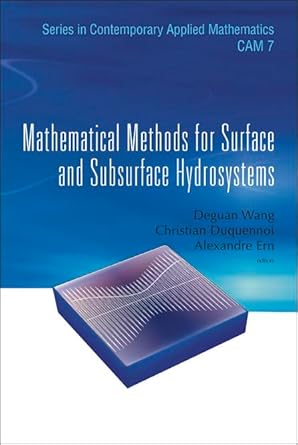 mathematical methods for surface and subsurface hydrosystems 1st edition deguan wang ,christian duquennoi