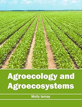 agroecology and agroecosystems 1st edition molly ismay 1632396785, 978-1632396785