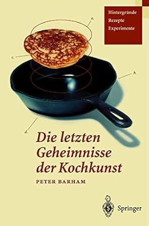 die letzten geheimnisse der kochkunst hintergrunde rezepte experimente 1st edition peter barham ,martin