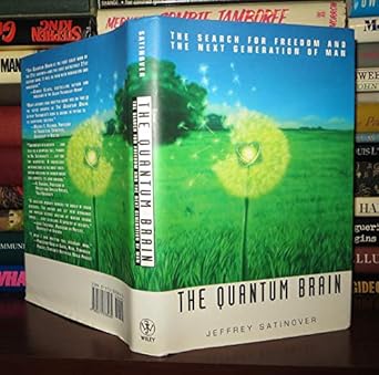 the quantum brain the search for freedom and the next generation of man 1st edition jeffrey satinover