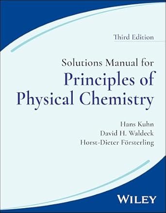 solutions manual for principles of physical chemistry 1st edition hans kuhn ,david h waldeck ,horst dieter