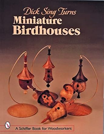 dick sing turns miniature birdhouses 1st edition dick sing 0764320807, 978-0764320804