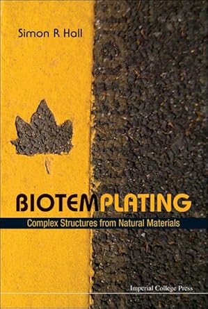 biotemplating complex structures from natural materials 1st edition simon robert hall 1848164033,
