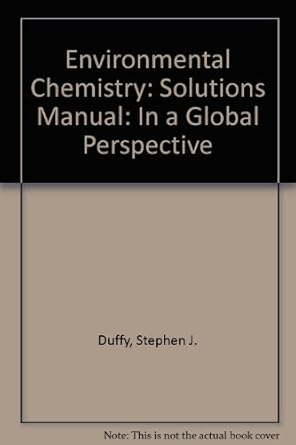 solutions manual for environmental chemistry 1st edition gary vanloon ,stephen j duffy 0198712049,