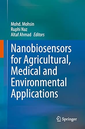 nanobiosensors for agricultural medical and environmental applications 1st edition mohd mohsin ,ruphi naz
