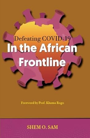 defeating covid 19 in the african frontline 1st edition shem otoi sam 9914979262, 978-9914979268