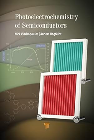 photoelectrochemistry of semiconductors 1st edition anders hagfeldt ,nick vlachopoulos 981426704x,