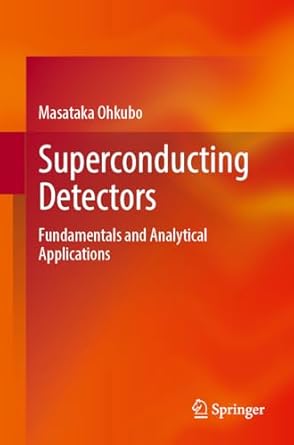 superconductor detectors fundamentals and analytical applications 1st edition masataka ohkubo 3031841921,