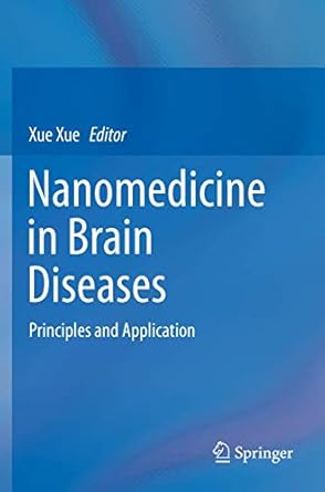 nanomedicine in brain diseases principles and application 1st edition xue xue 9811387338, 978-9811387333