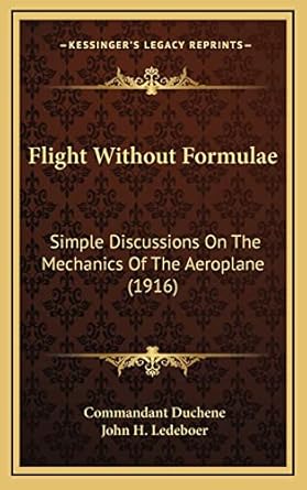 flight without formulae simple discussions on the mechanics of the aeroplane 1st edition commandant duchene
