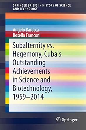 subalternity vs hegemony cubas outstanding achievements in science and biotechnology 1959 2014 1st edition
