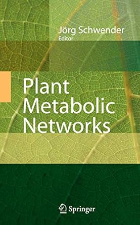 plant metabolic networks 1st edition jorg schwender ,jacqueline v shanks 1493938908, 978-1493938902