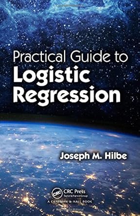 practical guide to logistic regression 1st edition joseph m hilbe 1498709575, 978-1498709576