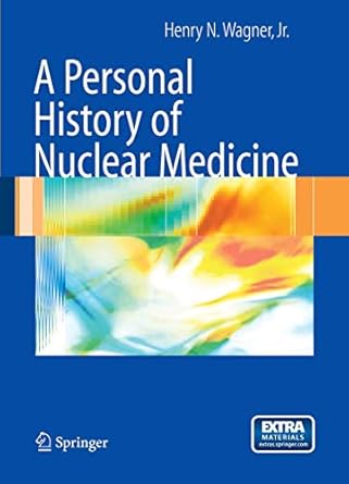 a personal history of nuclear medicine 1st edition henry n wagner 1852339721, 978-1852339722