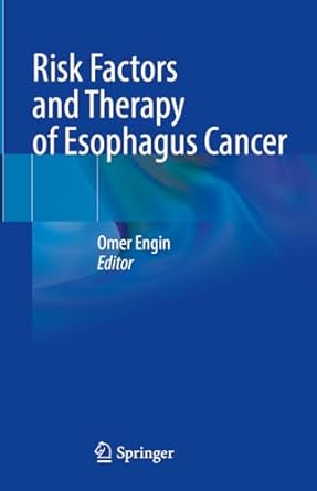 risk factors and therapy of esophagus cancer 1st edition omer engin 3031470230, 978-3031470233