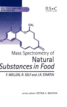 mass spectrometry of natural substances in food 1st edition fred mellon ,jim r startin ,ron self 0854045716,