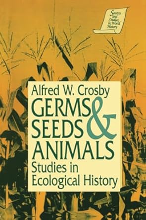 germs seeds and animals 1st edition alfred w w crosby 1563242508, 978-1563242502