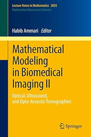 mathematical modeling in biomedical imaging ii optical ultrasound and opto acoustic tomographies 1st edition