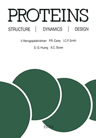 proteins structure dynamics and design 1st edition v renugopalakrishnan ,paul r carey ,ian c p smith ,shaw g