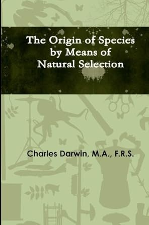 the origin of species by means of natural selection or the preservation of favoured races in the struggle for