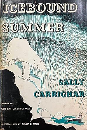 icebound summer 1st edition sally carrighar ,illus by henry b kane 1125583460, 978-1125583463