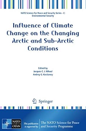influence of climate change on the changing arctic and sub arctic conditions 1st edition jacques nihoul
