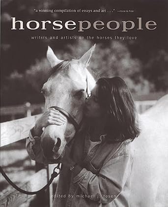 horse people writers and artists on the horses they love 1st edition michael j rosen ,stan fellows