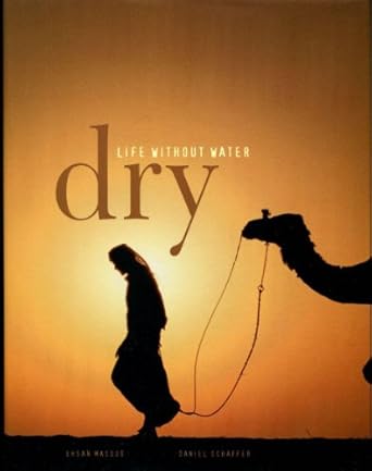 dry life without water 1st edition ehsan masood ,daniel schaffer 0674022246, 978-0674022249
