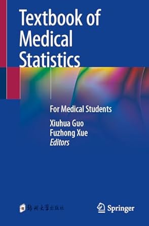 textbook of medical statistics for medical students 1st edition xiuhua guo ,fuzhong xue 9819973899,