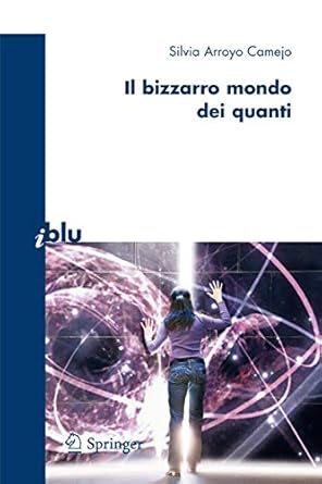 il bizzarro mondo dei quanti 1st edition silvia arroyo camejo ,s ruggerini 8847006430, 978-8847006430