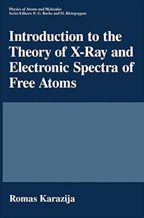 introduction to the theory of x ray and electronic spectra of free atoms 1st edition romas karazija ,w robert