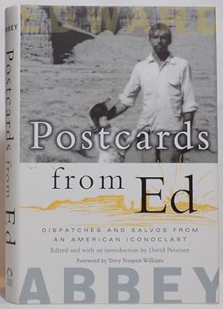 postcards from ed dispatches and salvos from an american iconoclast 1st edition edward abbey ,david petersen