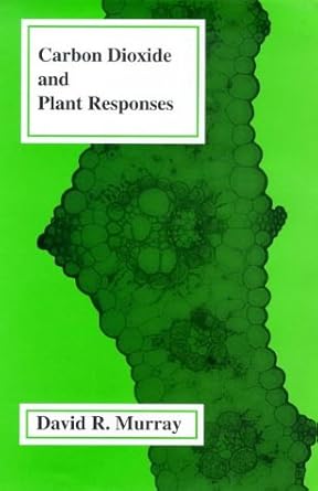 carbon dioxide and plant responses 1st edition d r murray 0863802133, 978-0863802133