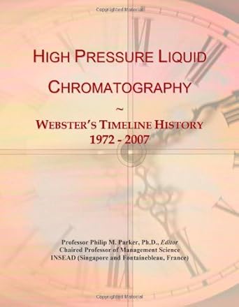 high pressure liquid chromatography websters timeline history 1972 2007 1st edition icon group international