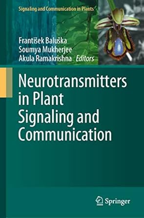 neurotransmitters in plant signaling and communication 1st edition frantisek baluska ,soumya mukherjee ,akula