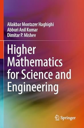 higher mathematics for science and engineering 1st edition aliakbar montazer haghighi ,abburi anil kumar