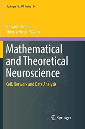 mathematical and theoretical neuroscience cell network and data analysis 1st edition giovanni naldi ,thierry