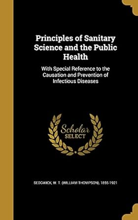 principles of sanitary science and the public health with special reference to the causation and prevention