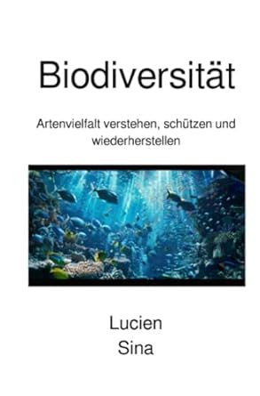 biodiversitat artenvielfalt verstehen schutzen und wiederherstellen 1st edition lucien sina 3759879993,