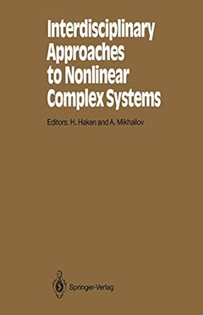 interdisciplinary approaches to nonlinear complex systems 1st edition hermann haken ,a mikhailov 3642510329,