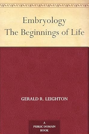 embryology the beginnings of life 1st edition gerald r leighton 102324022x, 978-1023240222