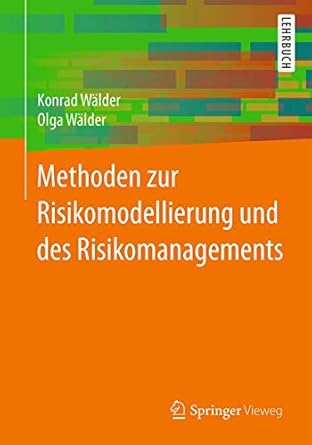 methoden zur risikomodellierung und des risikomanagements 1st edition konrad walder ,olga walder 3658139722,