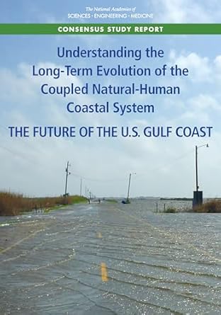 understanding the long term evolution of the coupled natural human coastal system the future of the u s gulf