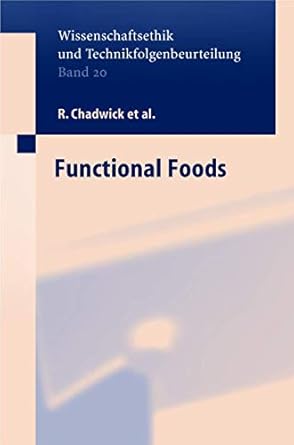 functional foods 1st edition r chadwick ,s henson ,b moseley ,g koenen ,m liakopoulos ,c midden ,a palou ,g