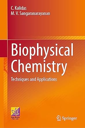 biophysical chemistry techniques and applications 1st edition c kalidas ,m v sangaranarayanan 3031376811,