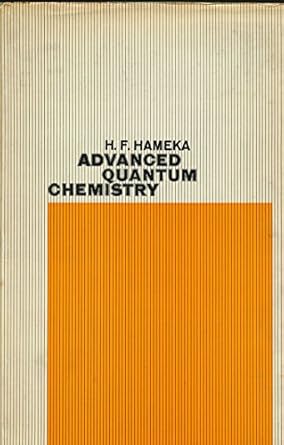advanced quantum chemistry theory of interactions between molecules 1st edition hendrik f hameka 020102778x,